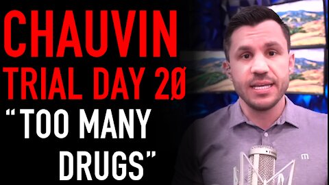 Chauvin Trial Day 20 Analysis: Too Many Drugs