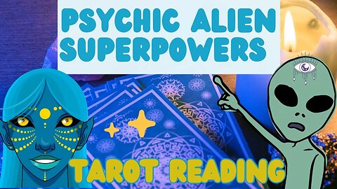 What’s your Psychic Alien Powers 👽Pick a Card Oracle and Tarot Reading