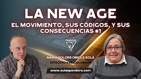 LA NEW AGE: EL MOVIMIENTO, SUS CÓDIGOS, Y SUS CONSECUENCIAS (1ª PARTE) con María Dolors Obiols