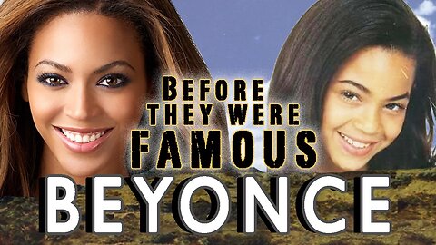 BEYONCE | Before They Were Famous