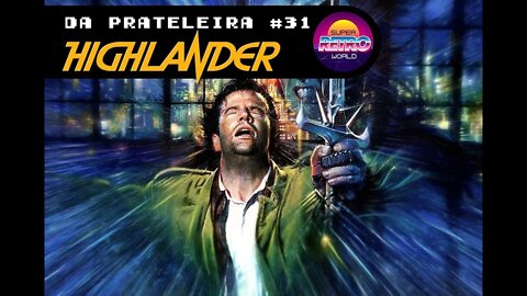 DA PRATELEIRA #31. Highlander (HIGHLANDER, 1986)