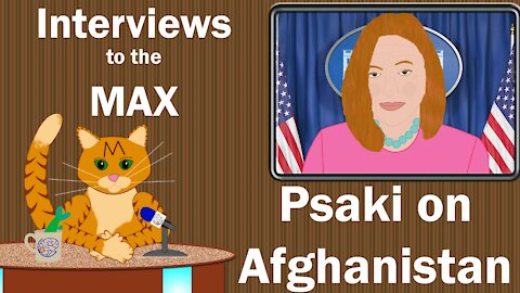 Interviews to the MAX: Jenn Psaki on Afghanistan