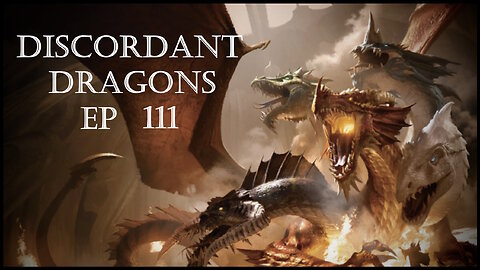 Discordant Dragons 111 w Chris Gard and frens