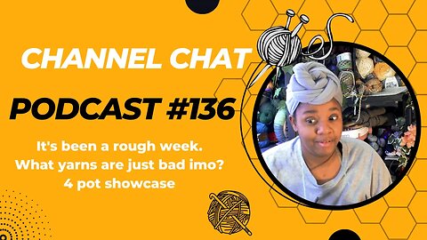 Channel Chat 136: 🧶 The Return of the Crafty or something like that