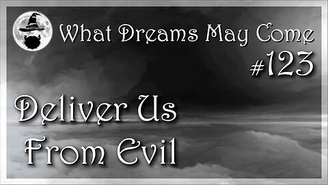 WDMC ~ Ep123: Deliver Us From Evil