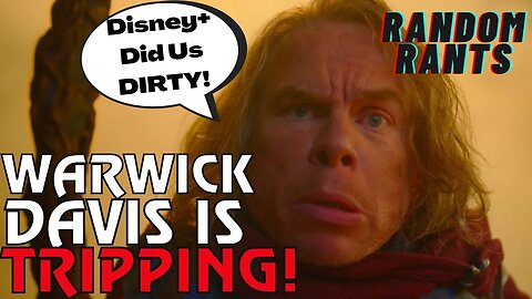Random Rants: Warwick Davis Is EMBARRASSED That Willow Series Was YANKED OFF Disney Plus!