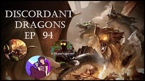 Discordant Dragons 94 w Aydin, MikeofPol, and Kizza