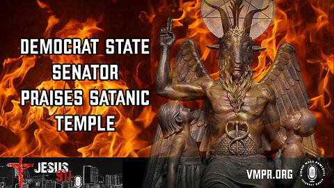 13 Feb 24, Jesus 911: Democrat State Senator Praises Satanic Temple