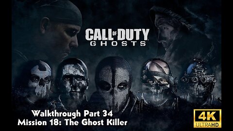 Call Of Duty: Ghosts Walkthrough Part 34 - Mission 18 - The Ghost Killer Ultra Settings[4K UHD]