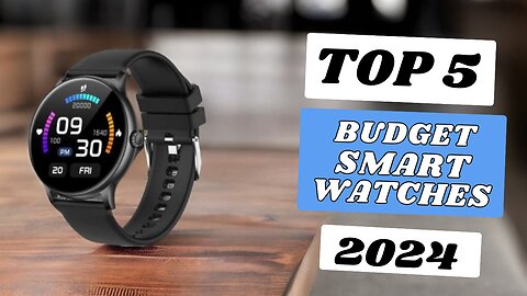 Top 5 BEST Budget Smartwatches of [2024]