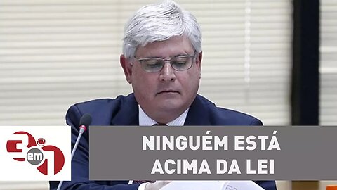 Carta de Janot: Ninguém está acima da lei