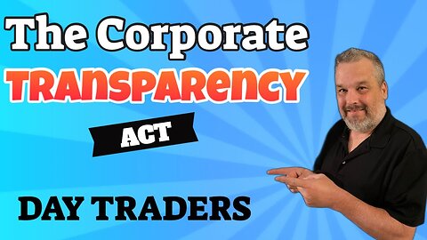 The Corporate Transparency Act: Day Traders Are Targets!