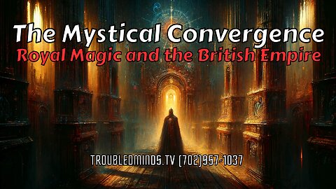 The Mystical Convergence - Royal Magic and the British Empire