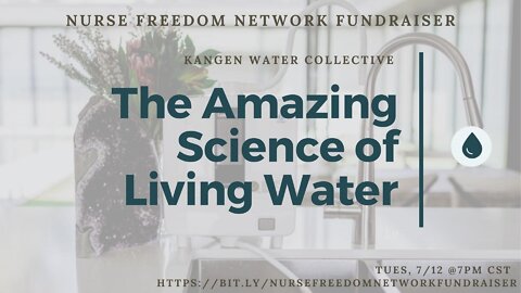 The Amazing Science of Living Structured Water - A Fundraiser to Benefit Nurse Freedom Network