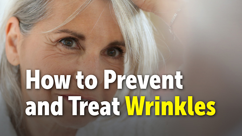 How to Prevent and Treat Wrinkles