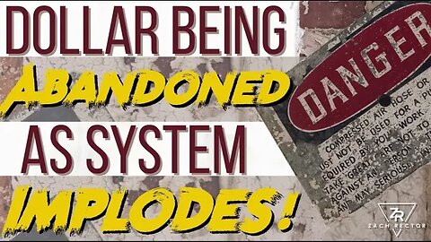 Dollar Being Abandoned As System Implodes!