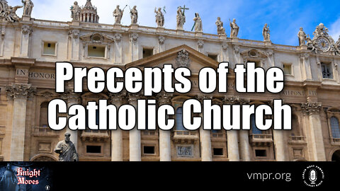 18 Jul 22, Knight Moves: Precepts of the Catholic Church