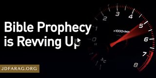 Prophecy Update - Bible Prophecy Is Revving Up - JD Farag