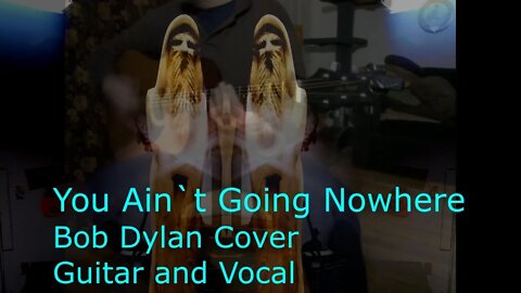 You Ain`t Going Nowhere / Bob Dylan cover