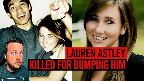 The Murder of Lauren Astley: Killed After Dumping Her Boyfriend