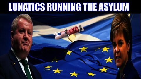 Sturgeon & Blackford's Indy/EU Entry Will Destroy Scotland & Their Party More Than They Have Already