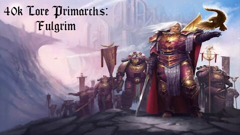 40k Lore: Primarchs: Fulgrim