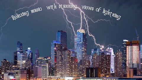 Relaxing music with stunning views of lightning