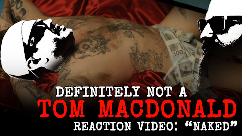 Definitely NOT a Tom MacDonald // NAKED // Reaction Video