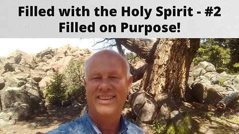 Filled with the Holy Spirit - #2 ~ Filled on Purpose!