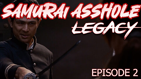 Samurai Asshole: Legacy - Episode 2