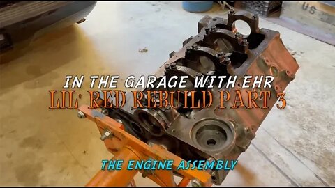 In The Garage With EHR Lil' Red Rebuild Pt 3 The Engine Assembly
