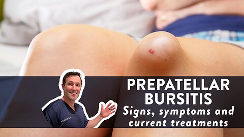 Prepatellar bursitis: Signs, symptoms and current treatments