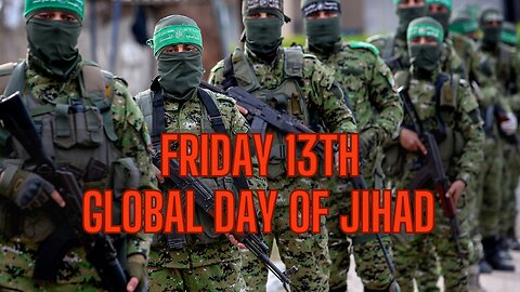 GLOBAL WARNING - Friday The 13th - GLOBAL DAY OF JIHAD!