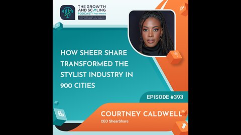 Ep#393 Courtney Caldwell: How ShearShare Transformed the Stylist Industry in 900 Cities