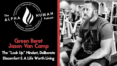 Green Beret Jason Van Camp: Deliberate Discomfort