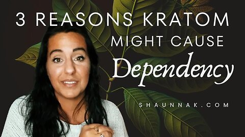 3 Reasons Kratom Might Cause Dependency