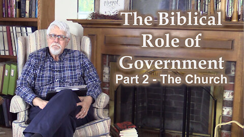 What is Biblical Government? - Part 2 The Church