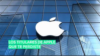 Los titulares que te perdiste de Apple