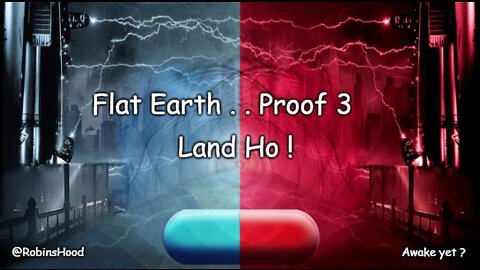Flat Earth Proof #3 - Land Ho ! ~ Zetetic Flat Earth