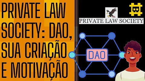 O que é e como funcionará a DAO dentro da plataforma Private Law Society? - [CORTE]