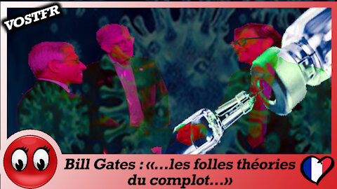 (VOSTFR) Bill Gates : «...les folles théories du complot...»
