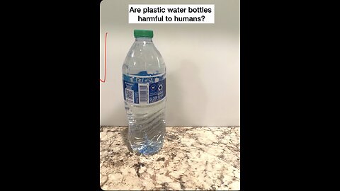 Are Plastic Water Bottles HarmfulTo Human?