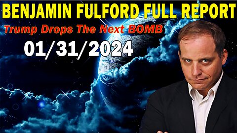 Benjamin Fulford Full Report Update January 30, 2024 - Trump Drops The Next BOMB