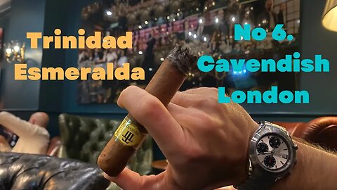 No.6 Cavendish London lounge experience & Cigar review #21 - Trinidad Esmeralda
