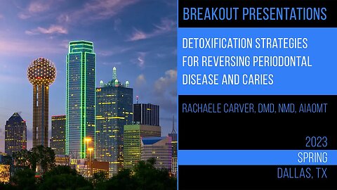 Detoxification for Reversing Periodontal Disease & Caries. Rachaele Carver, DMD, NMD, CHC, AIAOMT