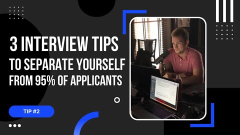 Tip #2: 3 Interview Tips to Separate Yourself from 95% of Applicants