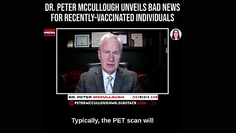 Dr. Peter McCullough Unveils Bad News for Recently-Vaccinated Individuals