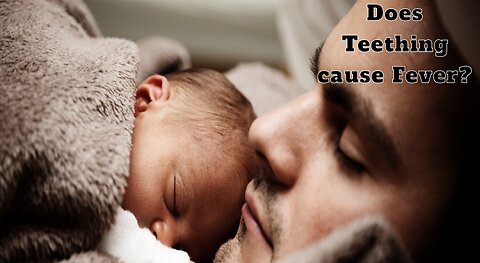 "Fever and Teething: The Ultimate Revelation!"