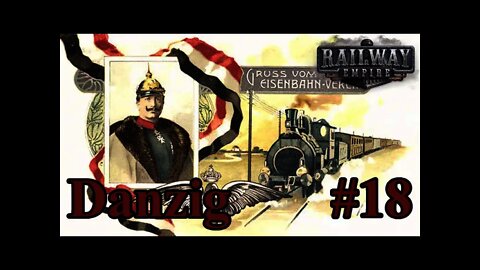 Kaiser's Reichsbahn Railway Empire 18 Danzig Expansion