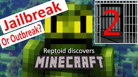 Reptoid Discovers Minecraft - S01 E32 - Jailbreak 2